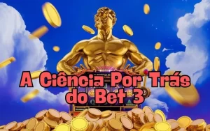 on image text 'A Ciência Por Trás do Bet 3'