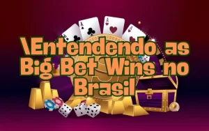 on image text 'Entendendo as Big Bet Wins no Brasil'